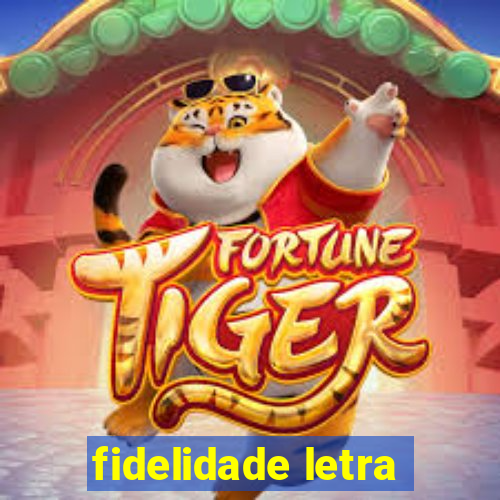 fidelidade letra